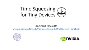 Ti  Time  me Squeezing  for Tiny Device  ces  DAC 2018, ISCA 2019