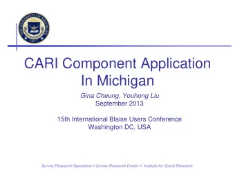 CARI Component Application  In Michigan  Gina Cheung, Youhong Liu  September 2013  15th