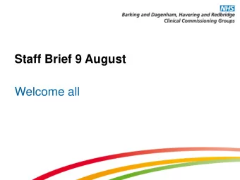 Staff Brief 9 August  Welcome all  Todays presentation covers:  Corporate objectives  System