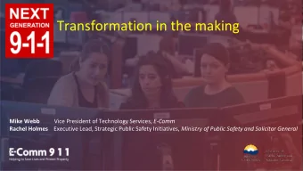 Transformation in the making Mike Webb Vice President of Technology Services, E-Comm Rachel Holmes