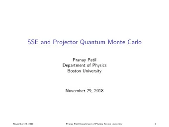SSE and Projector Quantum Monte Carlo  Pranay Patil  Department of Physics  Boston University