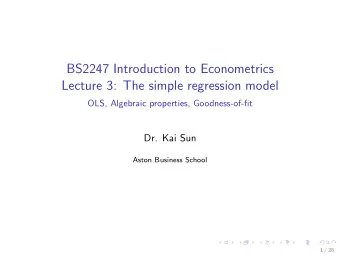 BS2247 Introduction to Econometrics  Lecture 3: The simple regression model  OLS, Algebraic