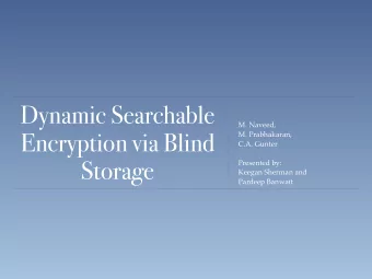 Dynamic Searchable  M. Naveed,  Encryption via Blind  M. Prabhakaran,  C.A. Gunter  Storage