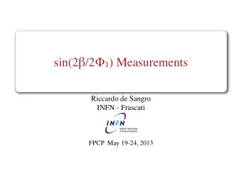 sin(2  /2  1 ) Measurements  Riccardo de Sangro  INFN - Frascati FPCP  May 19-24, 2013  Outline