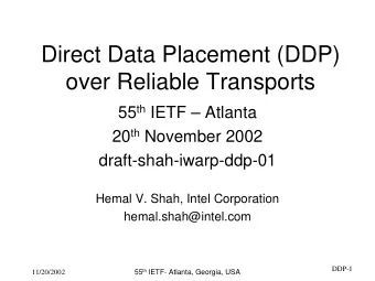 Direct Data Placement (DDP)  over Reliable Transports 55 th IETF  Atlanta 20 th November 2002