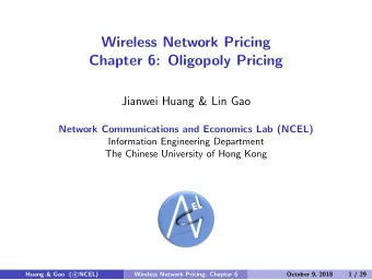Wireless Network Pricing  Chapter 6: Oligopoly Pricing  Jianwei Huang &amp; Lin Gao  Network