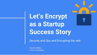 Lets Encrypt  as a Startup  Success Story  Security and Ops and Encrypting the web  Daniel