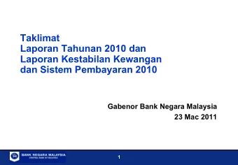 Taklimat  Laporan  Tahunan  2010 dan  Laporan  Kestabilan  Kewangan  dan Sistem  Pembayaran  2010