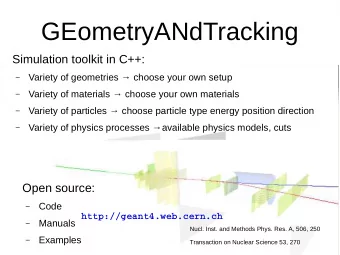 GEometryANdTracking  Simulation toolkit in C++:  Variety of geometries  choose your own setup