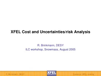 XFEL Cost and Uncertainties/risk Analysis  R. Brinkmann, DESY  ILC workshop, Snowmass, August 2005