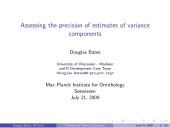 Assessing the precision of estimates of variance  components  Douglas Bates  University of
