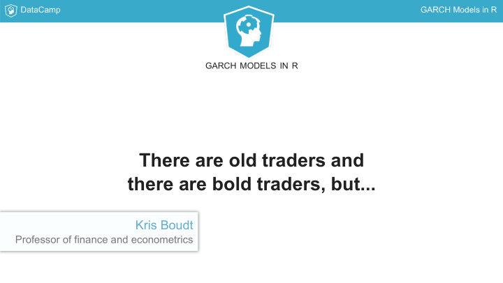 there are old traders and there are bold traders but