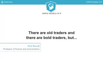 There are old traders and  there are bold traders, but...  Kris Boudt  Professor of finance and