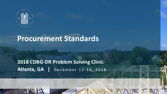 Procurement Standards  2018 CDBG-DR Problem Solving Clinic Atlanta, GA   | D e c e m b e r  1 2 - 1