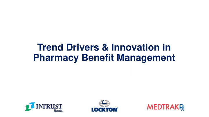 trend drivers amp innovation in pharmacy benefit