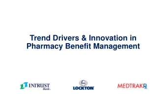 Trend Drivers &amp; Innovation in  Pharmacy Benefit Management  Todays presenters  Marly