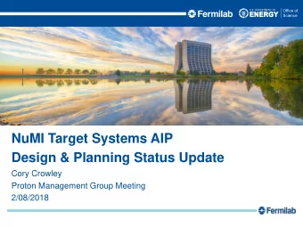 Design &amp; Planning Status Update  Cory Crowley  Proton Management Group Meeting  2/08/2018