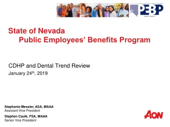 Public Employees Benefits Program  CDHP and Dental Trend Review January 24 th , 2019  Stephanie