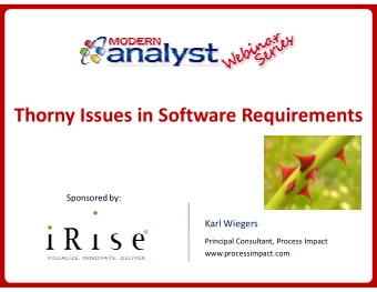 Thorny Issues in Software Requirements  Sponsored by:  Karl Wiegers  Principal Consultant, Process