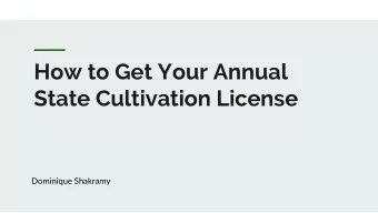 How to Get Your Annual  State Cultivation License  Dominique Shakramy  Agenda  Identify the