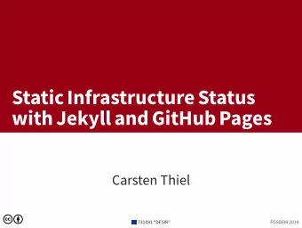StaticInfrastructureStatus  withJekyllandGitHubPages  Carsten Thiel  731081 DESIR  FOSDEM