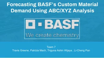 Forecasting BASFs Custom Material  Demand Using ABC/XYZ Analysis  Team 7  Travis Greene,