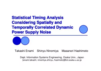 Statistical Timing Analysis  Statistical Timing Analysis  g  g  y  y  Considering Spatially and