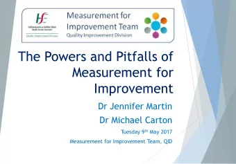 Measurement for  Improvement  Dr Jennifer Martin  Dr Michael Carton Tuesday 9 th May 2017