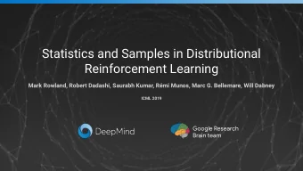 Statistics and Samples in Distributional  Reinforcement Learning  Mark Rowland, Robert Dadashi,