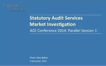 Statutory  Audit  Services      Market  Inves4ga4on    ACE  Conference