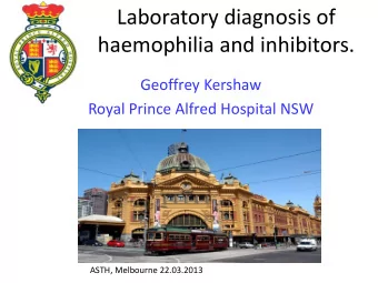 Laboratory diagnosis of  haemophilia and inhibitors.  Geoffrey Kershaw  Royal Prince Alfred