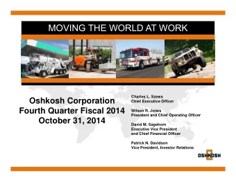 MOVING THE WORLD AT WORK  Charles L. Szews  Oshkosh Corporation  Chief Executive Officer  Fourth