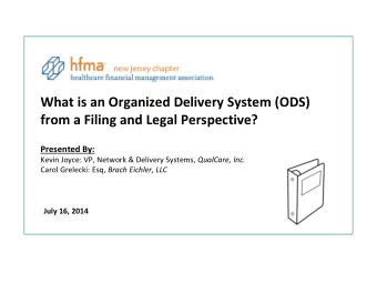 July 16, 2014  What is an Organized Delivery System?  An Organized Delivery System (ODS) is a