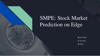 SMPE: Stock Market  Prediction on Edge  Bryan Chan  Zi Yi Chen  Qi Zhao  Agenda  Introduction