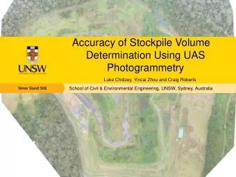 Accuracy of Stockpile Volume  Determination Using UAS  Photogrammetry  Luke Chidzey, Yincai Zhou