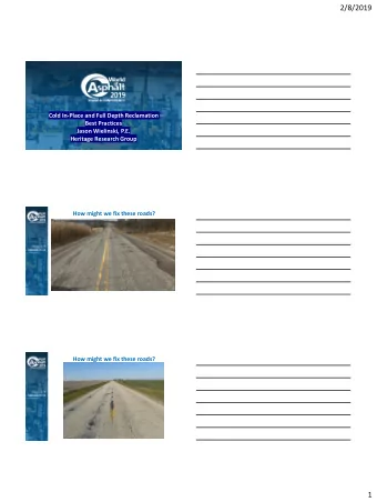 2/8/2019  Cold In-Place and Full Depth Reclamation  Best Practices  Jason Wielinski, P.E.  Heritage