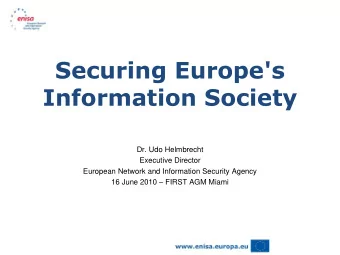 Securing Europe's  Information Society  Dr. Udo Helmbrecht  Executive Director  European Network