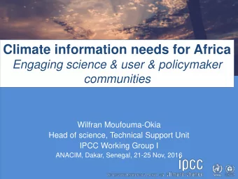 Climate information needs for Africa  Engaging science &amp; user &amp; policymaker  communities