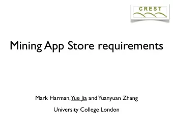 Mining App Store requirements  Mark Harman,  Yue Jia and  Yuanyuan Zhang  University College London