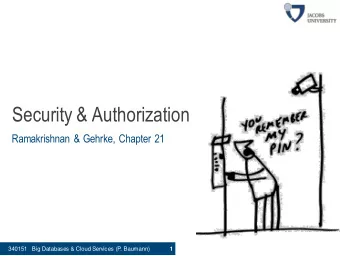 Security &amp; Authorization  Ramakrishnan &amp; Gehrke, Chapter 21  340151   Big Databases &amp;