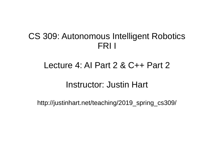 cs 309 autonomous intelligent robotics fri i lecture 4 ai