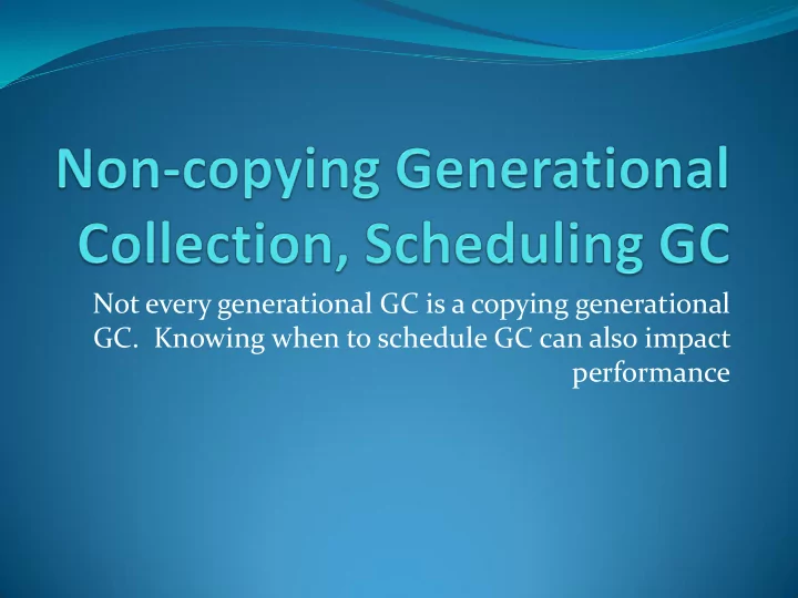 not every generational gc is a copying generational