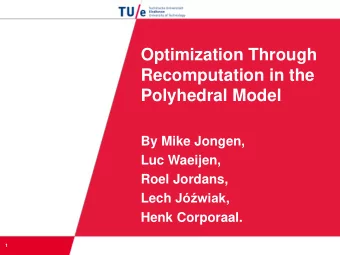 Optimization Through  Recomputation in the  Polyhedral Model  By Mike Jongen,  Luc Waeijen,  Roel