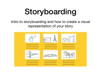 Storyboarding  Intro to storyboarding and how to create a visual  representation of your story