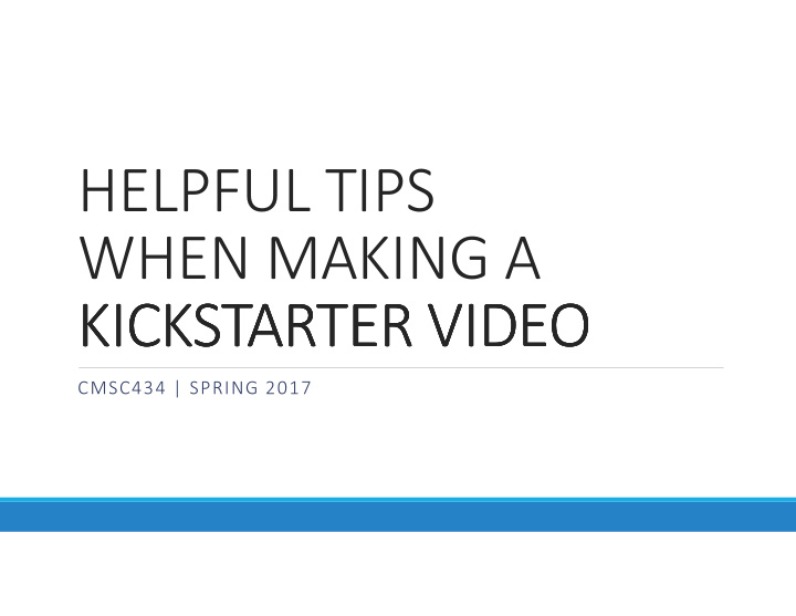 helpful tips when making a kickstarter video kickstarter