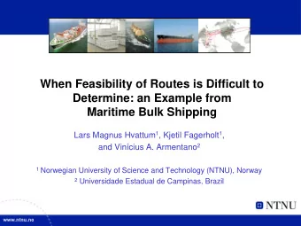 When Feasibility of Routes is Difficult to  Determine: an Example from  Maritime Bulk Shipping Lars