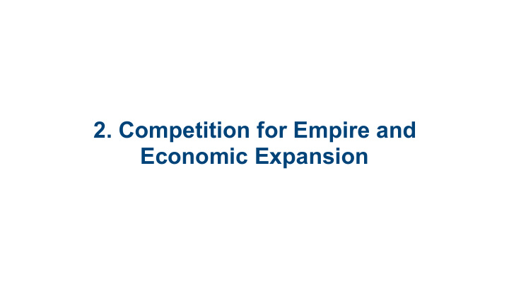 2 competition for empire and economic expansion 2 1