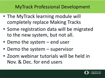 The MyTrack learning module will  completely replace Making Tracks  Some registration data