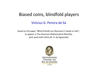 Biased  coins,  blindfold  players      Vincius  G.  Pereira  de  S