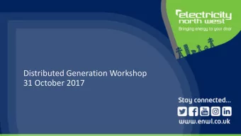 Distributed Generation Workshop  31 October 2017  Welcome  Lee Maxwell - Energy Solutions Director
